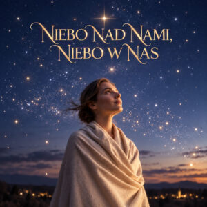 Niebo nad nami, niebo w nas