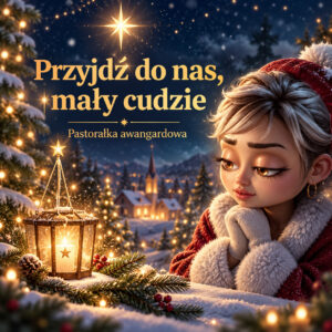 Przyjdź do nas mały cudzie
